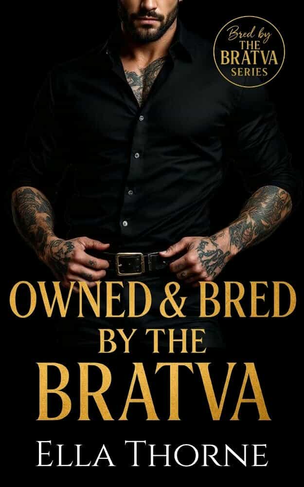 Black background with tattooed male holding his belt. "Owned and Bred By The" in white text. "BRATVA" in gold text. "Ella Thorne" in white text. 