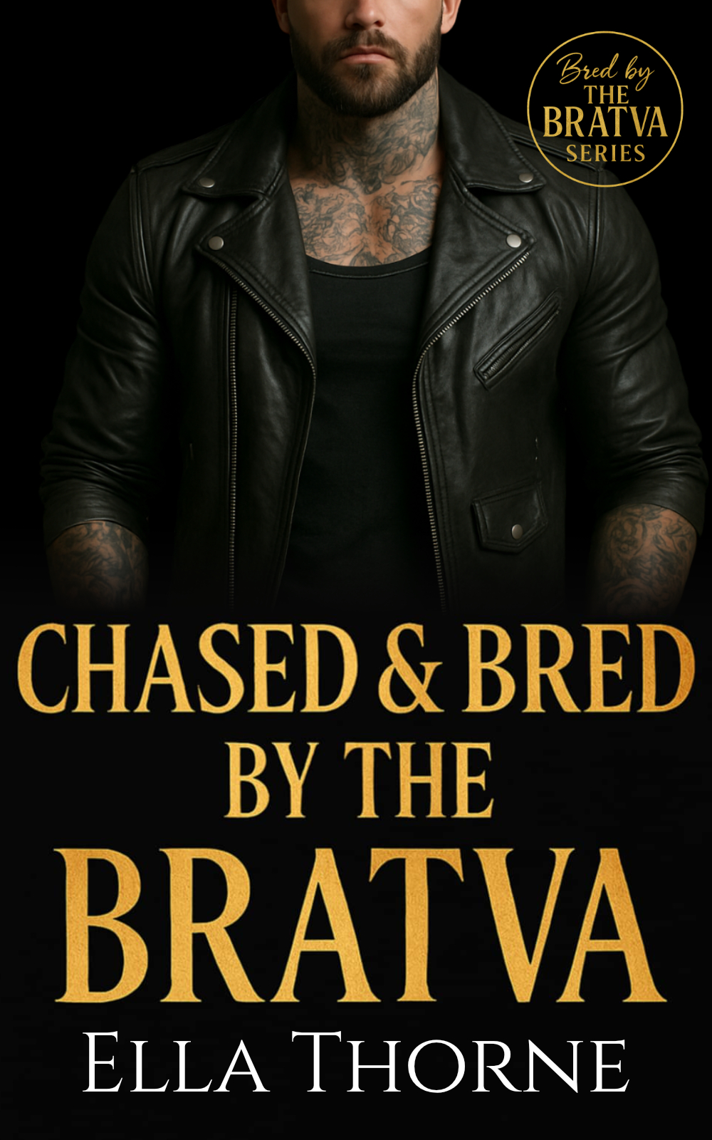 Man in leather jacket standing against a dark background. Tattoo's on his arms. Gold text reads Chased and BRed By The BRATVA